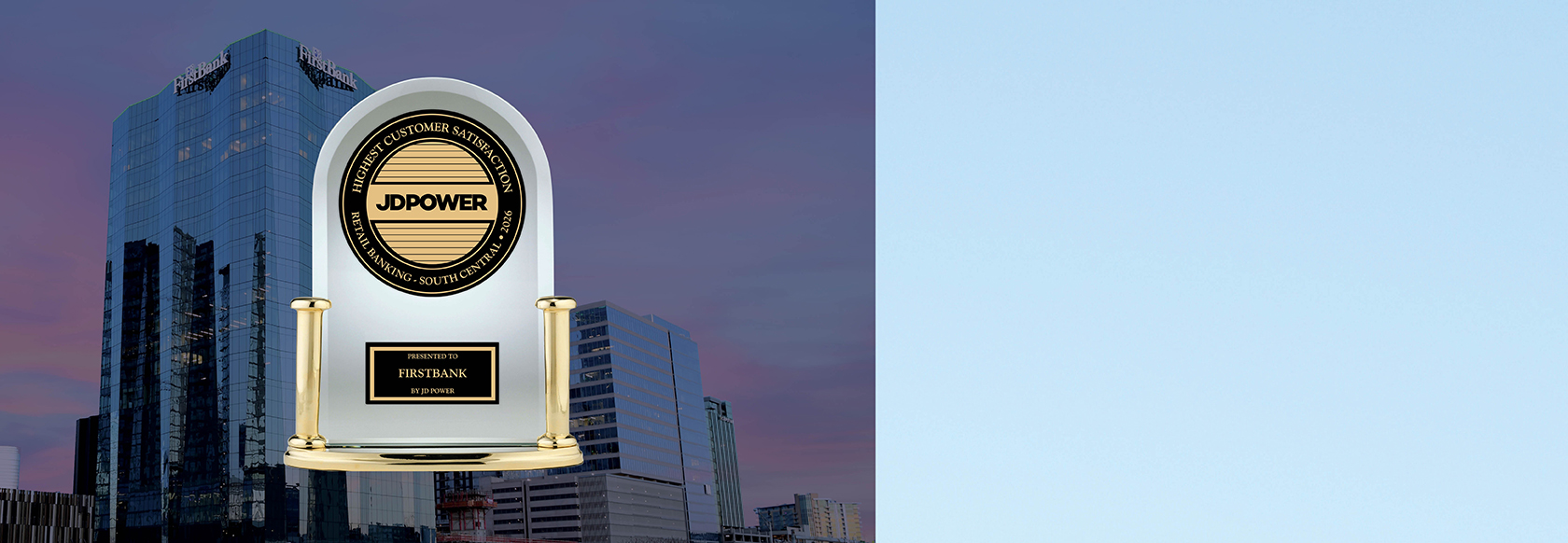 JD Power Award - Ranked #1 in Retail Banking Customer Satisfaction in the South Central Region